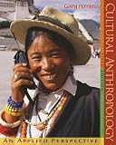 Cultural Anthropology: An Applied Perspective (with InfoTrac) Cultural Anthropology: An Applied Perspective (with InfoTrac)