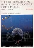 Guide de préparation au brevet d'Etat d'éducateur sportif. 1er degré, tronc commun
