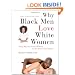 Why Black Men Love White Women: Going Beyond Sexual Politics to the Heart of the Matter