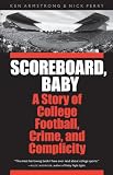 Scoreboard, Baby: A Story of College Football, Crime, and Complicity