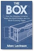 The Box: How the Shipping Container Made the World Smaller and the World Economy Bigger (New in Paper)