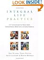 Integral Life Practice: A 21st-Century Blueprint for Physical Health, Emotional Balance, Mental Clarity, and Spiritual Awakening
