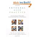 Integral Life Practice: A 21st-Century Blueprint for Physical Health, Emotional Balance, Mental Clarity, and Spiritual Awakening