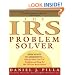 The IRS Problem Solver: From Audits to Assessments--How to Solve Your Tax Problems and Keep the IRS Off Your Back Forever