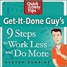 Get-It-Done-Guy's 9 Steps to Work Less and Do More