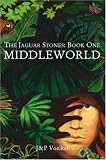MIDDLEWORLD (Jaguar Stones Trilogy Book One)