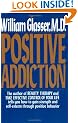 Positive Addiction (Harper Colophon Books)