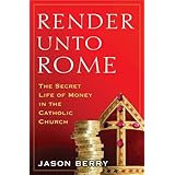 Render Unto Rome: The Secret Life of Money in the Catholic Church