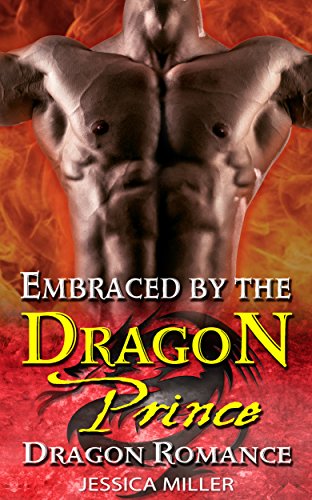 Dragon Romance: Embraced by the Dragon Prince (Paranormal Shapeshifter Alpha Male Dragon Shifter Romance) (Fantasy BBW Hero Women's Fiction New Adult Romance Short Stories)