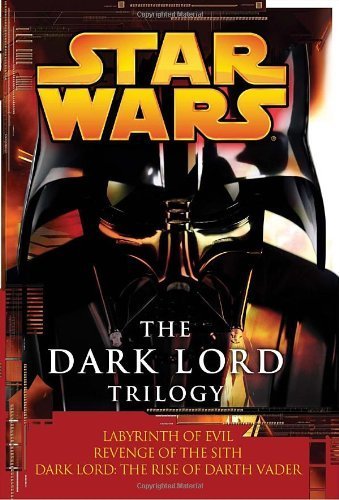 Star Wars: The Dark Lord Trilogy: Labyrinth of Evil Revenge of the Sith Dark Lord: The Rise of Darth Vader (Star Wars (Random House Paperback)) by James Luceno (2008-11-21)