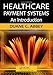Healthcare Payment Systems: An Introduction