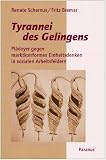 Produkt-Bild: Tyrannei des Gelingens: Pl&auml;doyer gegen marktkonformes Einheitsdenken in sozialen Arbeitsfeldern