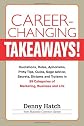 Career-Changing TAKEAWAYS: Quotations, Rules, Aphorisms, Pithy Tips, Quips, Sage Advice, Secrets, Dictums and Truisms in 99 Categories of Marketing, Business and Life