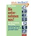 Die unternehmen was!: Von der Gr�ndung zum Erfolg. Unternehmerinnen berichten, wie sie es geschafft haben