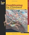 Conditioning for Climbers: The Complete Exercise Guide (How to Climb) (Falcon Guides How to Climb)