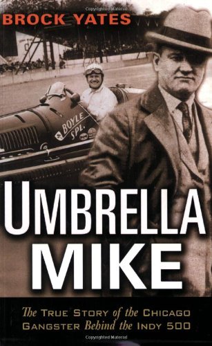 umbrella mike the true story of the chicago gangster behind the indy 500