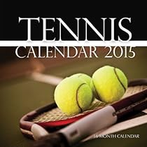 Tennis Calendar 2015: 16 Month Calendar Tennis Calendar 2015: 16 Month Calendar