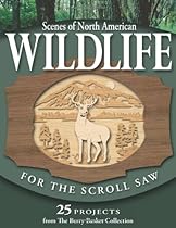 Scenes of North American Wildlife for the Scroll Saw: 25 Projects from the Berry Basket Collection Scenes of North American Wildlife for the Scroll Saw: 25 Projects from the Berry Basket Collection