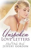 ROMANCE: Mail Order Bride: Unspoken Love Letters (A Christian Sweet Historical Western Romance) (Sweet Western Christian Romance Series Book 1)