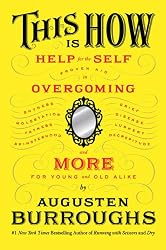 This Is How: Proven Aid in Overcoming Shyness, Molestation, Fatness, Spinsterhood, Grief, Disease, Lushery, Decrepitude & More. For Young and Old Alike.