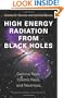 High Energy Radiation from Black Holes: Gamma Rays, Cosmic Rays, and Neutrinos (Princeton Series in Astrophysics)