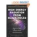 High Energy Radiation from Black Holes: Gamma Rays, Cosmic Rays, and Neutrinos (Princeton Series in Astrophysics)