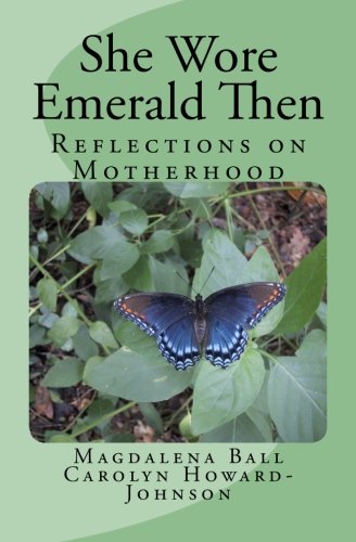 She Wore Emerald Then: Reflections On Motherhood Image of She Wore Emerald Then: Reflections On Motherhood
