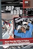 Pop the Hood: Have You Got What It Takes to Be an Auto Technician? (On the Job) (On the Job)