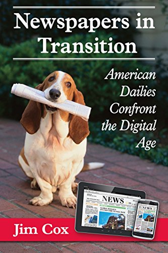 Newspapers in Transition: American Dailies Confront the Digital Age