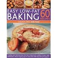 60 Easy Low Fat Baking Recipes: Healthy and Delicious Low-fat, Low Cholesterol Cookies, Scones, Cakes and Bakes, Shown Step-by-step in 300 Beautiful Photographs