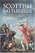 Scottish Battlefields: 500 Battles That Shaped Scottish History: 300 Battlefields That Shaped Scottish History