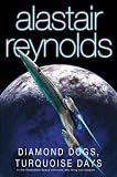 Diamond Dogs, Turquoise Days: Tales from the Revelation Space Universe (Gollancz S.F.)