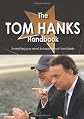 The Tom Hanks Handbook - Everything you need to know about Tom Hanks