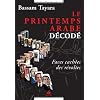 Printemps arabe d�cod� (Le) : Faces cach�es des r�voltes