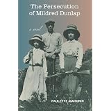 The Persecution of Mildred Dunlapby Paulette Mahurin