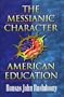 The Messianic Character of American Education