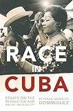 Race in Cuba : essays on the Revolution and racial inequality