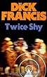 Twice Shy (The Dick Francis library)