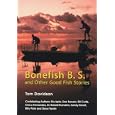 Bonefish B. S. and Other Good Fish Stories by Tom Davidson, Contributing Author: Billy Pate, Contributing Author: Stu Apte, and Contributing Author: Sandy Moret