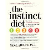 The Instinct Diet: Use Your Five Food Instincts to Lose Weight and Keep it Off