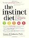 The Instinct Diet: Use Your Five Food Instincts to Lose Weight and Keep it Off