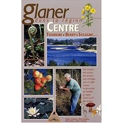 Glaner dans la r�gion Centre et sur les bords de Loire : Touraine, Berry, Sologne