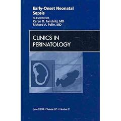 Early Onset Neonatal Sepsis, An Issue of Clinics in Perinatology (The Clinics: Internal... by Richard A. Polin MD and Karen D. Fairchild MD