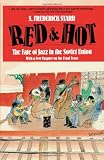 Red and Hot: The Fate of Jazz in the Soviet Union
