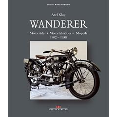Wanderer: Motorr�der - Motorfahrr�der - Mopeds, 1902-1958