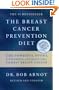 The Breast Cancer Prevention Diet: The Powerful Foods, Supplements, and Drugs That Can Save Your Life