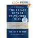The Breast Cancer Prevention Diet: The Powerful Foods, Supplements, and Drugs That Can Save Your Life
