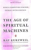 The Age of Spiritual Machines: When Computers Exceed Human Intelligence