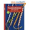 Freundschaftsb�nder selbst gekn�pft: Mit coolen Mustern und trendigen Farben