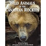 Wild Animals of the Canadian Rockies Kevin J. Van Tighem